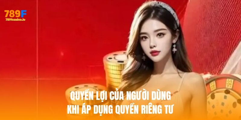 Quyền lợi của người dùng khi áp dụng quyền riêng tư